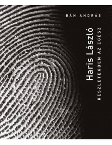 Haris László - Részletekben az egész