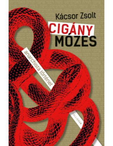 Cigány Mózes - anarchista történet