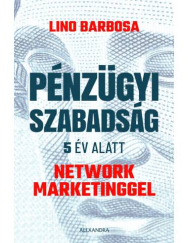 Pénzügyi szabadság 5 év alatt network marketinggel