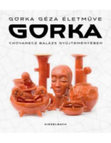 Gorka - Gorka Géza életműve Chovanecz Balázs gyűjteményében