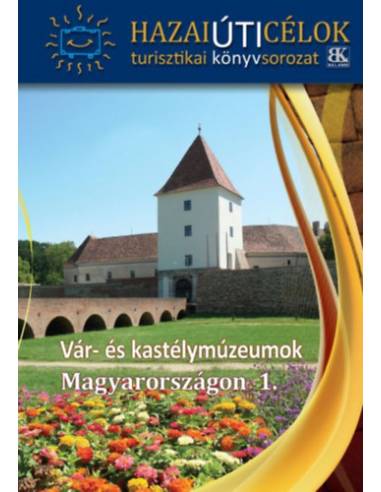 Vár- és kastélymúzeumok Magyarországon 1.