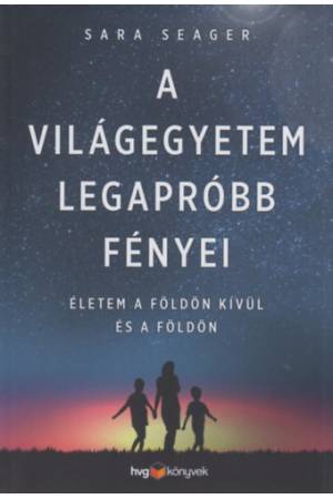A világegyetem legapróbb fényei - Életem a Földön kívül - és a Földön
