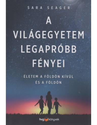 A világegyetem legapróbb fényei - Életem a Földön kívül - és a Földön