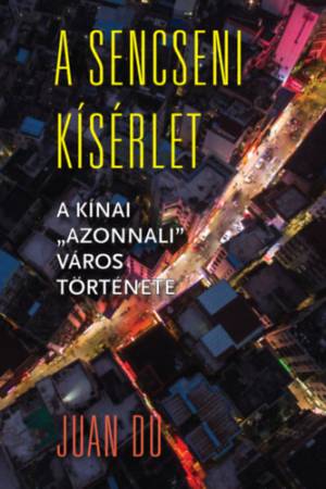 A sencseni kísérlet - A kínai "azonnali" város története