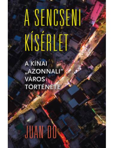 A sencseni kísérlet - A kínai "azonnali" város története