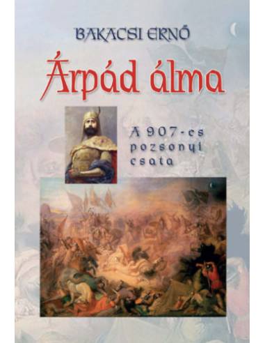 Árpád álma - A 907-es pozsonyi csata