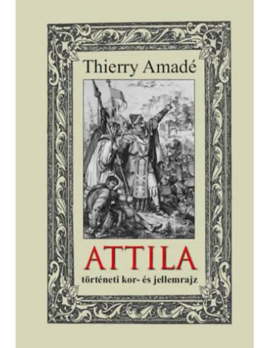 Attila történeti kor- és jellemrajz