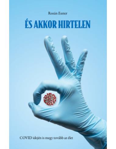 És akkor hirtelen - COVID idején is megy tovább az élet
