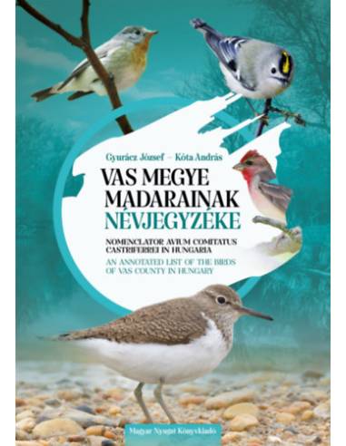Vas megye madarainak névjegyzéke - Nomenclator avium comitatus Castriferrei in Hungaria - An Annotated List of the Birds of Vas 