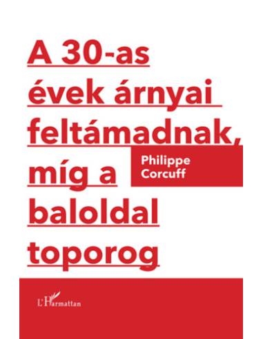 A 30-as évek árnyai feltámadnak, míg a baloldal toporog