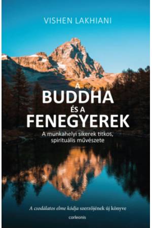 A Buddha és a Fenegyerek - A munkahelyi sikerek titkos, spirituális művészete