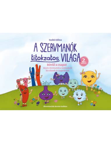 A Szervmanók titokzatos világa 2.kötet - Bővül a csapat - Mesés történetek a testünkről kicsiknek és nagyoknak