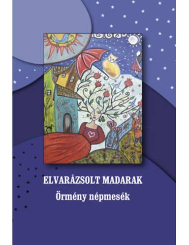 Elvarázsolt madarak - Örmény népmesék