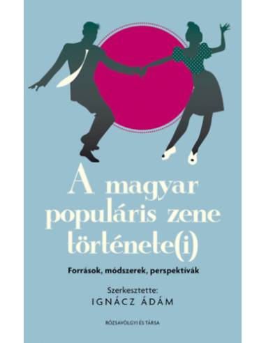 A magyar populáris zene története(i): források, módszerek, perspektívák
