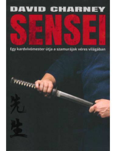 Sensei - Egy kardvívómester útja a szamurájok véres világában