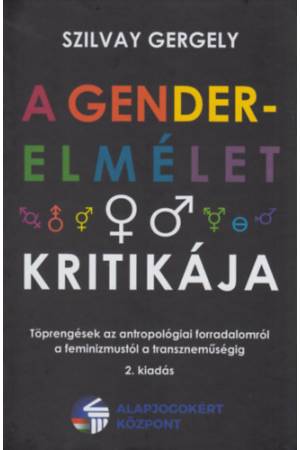 A gender-elmélet kritikája - Töprengések az antropológiai forradalomról a feminizmustól a transzneműségig