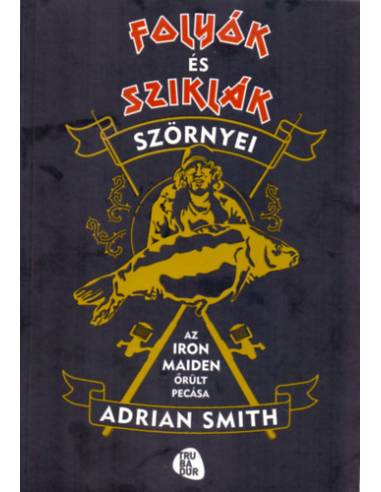 Folyók és sziklák szörnyei - Az Iron Maiden őrült pecása