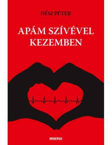 Apám szívével kezemben
