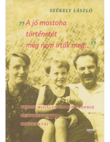 A jó mostoha történetét még nem írták meg - Babits Mihályné Török Sophie és Babits Ildikó peres aktái