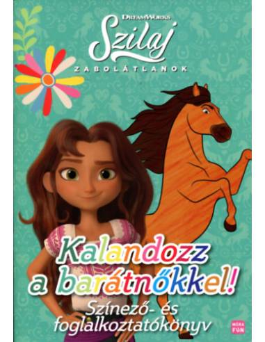 Szilaj - Zabolátlanok - Kalandozz a barátnőkkel! - Színező- és foglalkoztatkönyv