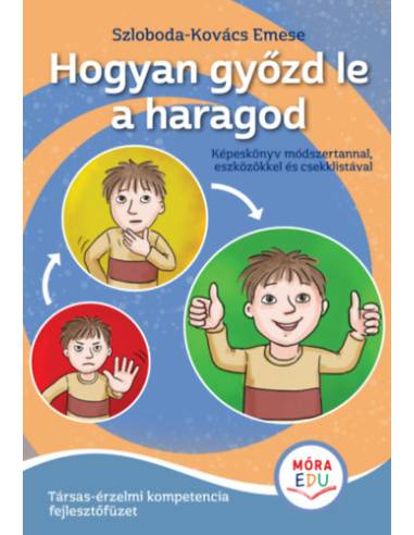 Hogyan győzd le a haragod - Érzelmi fejlesztőfüzet