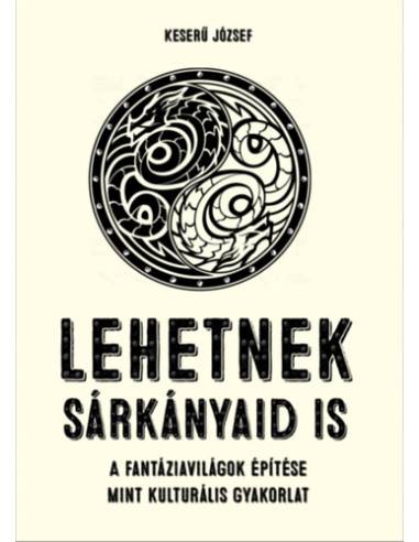 Lehetnek sárkányaid is - A fantáziavilágok építése mint kulturális gyakorlat