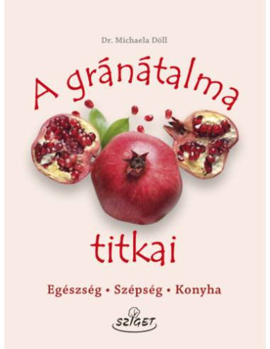 A gránátalma titkai - Egészség, szépség, konyha
