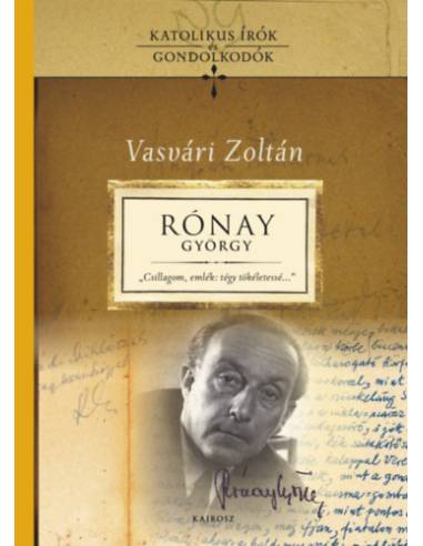 Rónay György-tanulmányok - Csillagom, emlék: tégy tökéletessé...