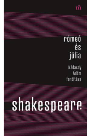 Rómeó és Júlia - Nádasdy Ádám fordítása