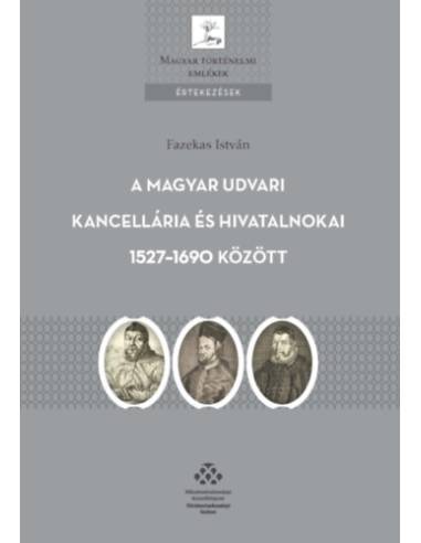 A Magyar Udvari Kancellária és hivatalnokai 1527-1690 között