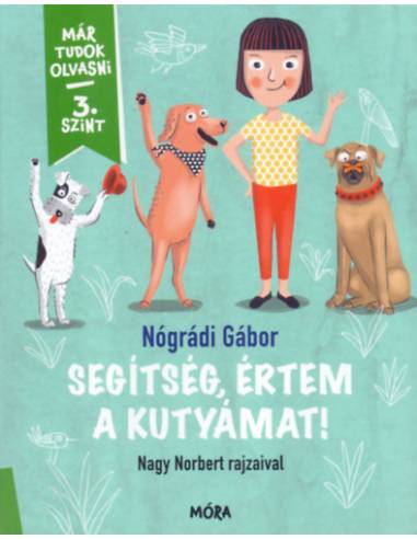 Segítség, értem a kutyámat! - Már tudok olvasni - 3. szint