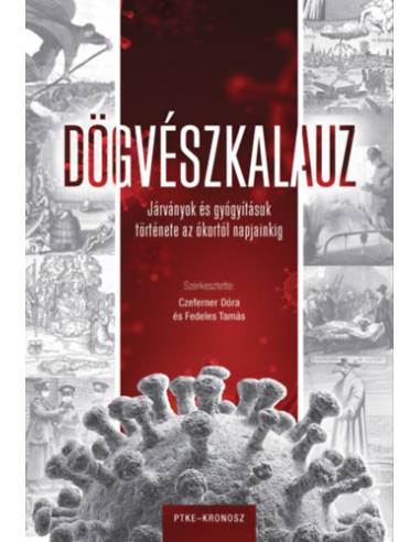Dögvészkalauz - Járványok és gyógyításuk története az ókortól napjainkig
