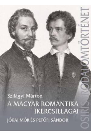 A magyar romantika ikercsillagai - Jókai Mór és Petőfi Sándor
