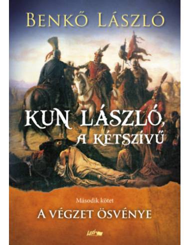 Kun László, a kétszívű - Második kötet - A végzet ösvénye