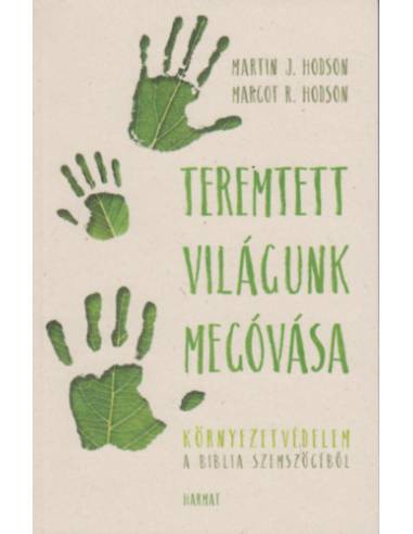 Teremtett világunk megóvása - Környezetvédelem a Biblia szemszögéből