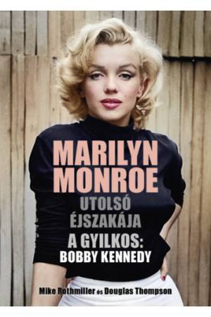 Marilyn Monroe utolsó éjszakája - A gyilkos: Bobby Kennedy
