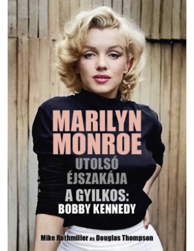 Marilyn Monroe utolsó éjszakája - A gyilkos: Bobby Kennedy