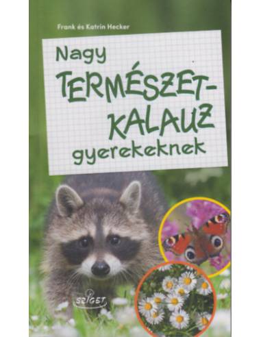 Nagy természetkalauz gyerekeknek