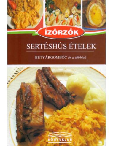 Sertéshús ételek - Betyárgombóc és a többiek