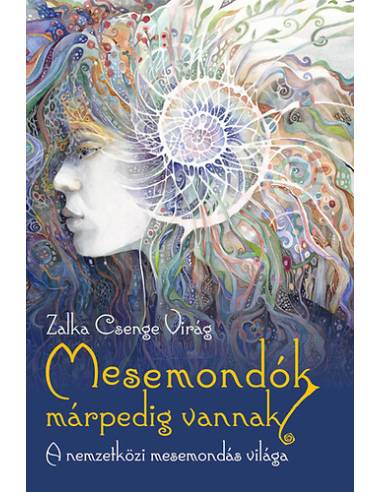 Mesemondók márpedig vannak - A nemzetközi mesemondás világa