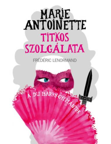 Marie Antoinette titkos szolgálata - A du Barry-gyémántok