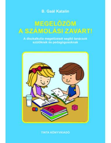 Megelőzöm a számolási zavart! - A diszkalkulia megelőzését segítő tanácsok szülőknek és pedagógusoknak