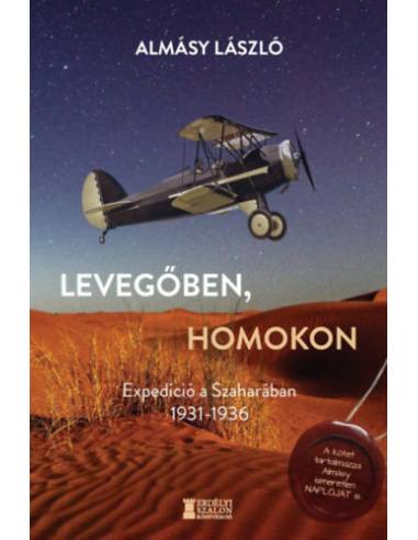 Levegőben, homokon - Expedíció a Szaharában 1931-1936
