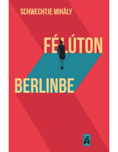 Félúton Berlinbe