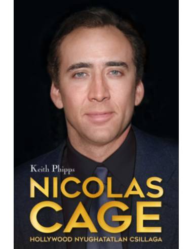 Nicolas Cage - Hollywood nyughatatlan csillaga