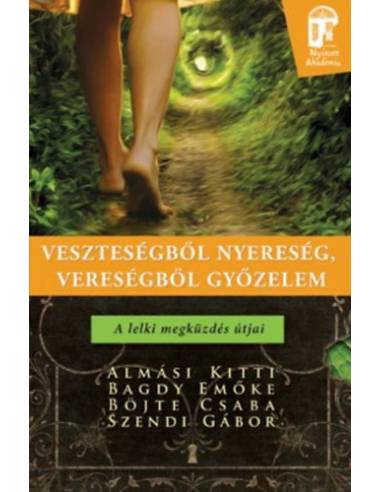 Veszteségből nyereség, vereségből győzelem - A lelki megküzdés útjai
