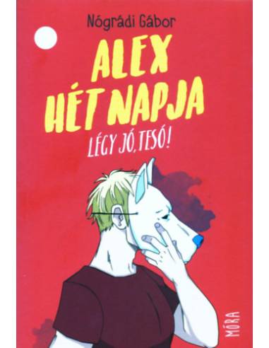 Alex hét napja - Légy jó, tesó!