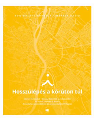 Hosszúlépés a körúton túl - Séták, titkok, történetek
