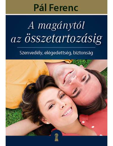 A magánytól az összetartozásig - Szenvedély, elégedettség, biztonság
