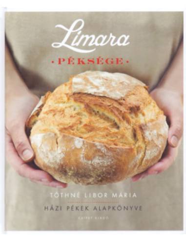 Limara Péksége - Házi Pékek Alapkönyve